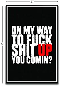 On My Way You Comin' Motivational Inspirational Funny Magnet - Refrigerator Toolbox Locker Car Ammo Can