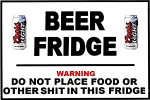 BEER FRIDGE DO NOT PLACE FOOD OR OTHER SHIT IN THIS FRIDGE FRIDGE MAGNET