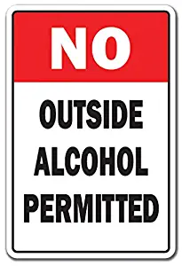 NO OUTSIDE ALCOHOL PERMITTED Sign building office drink beer wine | Indoor/Outdoor | 14" Tall Plastic Sign
