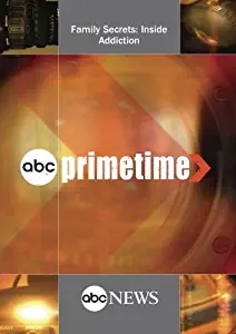 ABC News Primetime Family Secrets: Inside Addiction